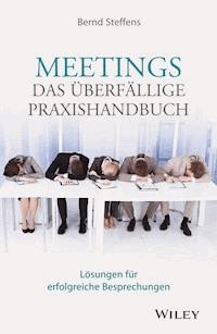 Meetings - das überfällige Praxishandbuch - Bernd Steffens - E-Book