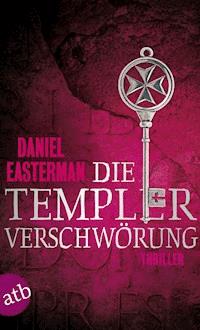 Die Templerverschwörung - Daniel Easterman - E-Book
