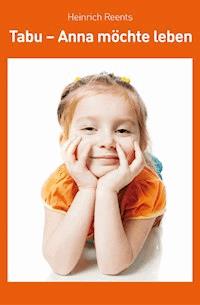TABU Anna möchte leben - Heinrich Reents - E-Book