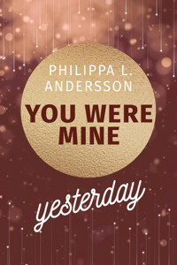 You Were Mine Yesterday - Philippa L. Andersson - E-Book