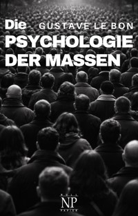 Die Psychologie der Massen - Gustave Le Bon - E-Book