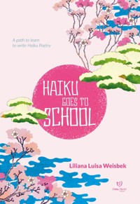 Haiku goes to school - Liliana Luisa Weisbek - E-Book
