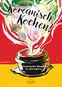 Koreanisch Kochen! - Robin Ha - E-Book