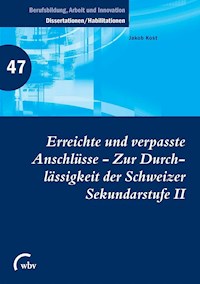 Erreichte und verpasste Anschlüsse - Zur Durchlässigkeit der Schweizer Sekundarstufe II - Jakob Kost - E-Book