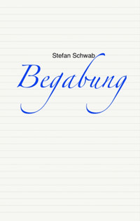 Begabung - Stefan Schwab - E-Book