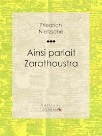 Ainsi parlait Zarathoustra - Ligaran - E-Book
