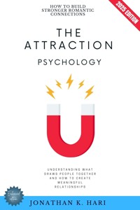 The Attraction Psychology: - Jonathan K. Hari - E-Book