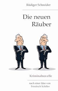 Die neuen Räuber - Rüdiger Schneider - E-Book