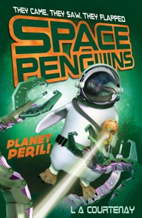 Space Penguins Planet Peril - Lucy Courtenay - E-Book