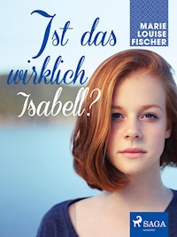 Ist das wirklich Isabell? - Marie Louise Fischer - E-Book