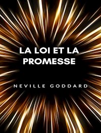La loi et la promesse  (traduit) - Neville Goddard - E-Book