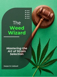 The Weed Wizard - Harper B. Caldwell - E-Book