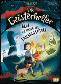 Die Geisterhelfer – Blut ist dicker als Friedhofsnebel - Tina Blase - E-Book