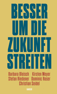 Besser um die Zukunft streiten - Barbara Bleisch - E-Book