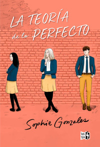 La teoría de lo perfecto - Sophie Gonzales - E-Book