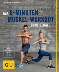 Das 8-Minuten-Muskel-Workout ohne Geräte - Thorsten Tschirner - E-Book