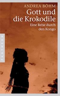 Gott und die Krokodile - Andrea Böhm - E-Book