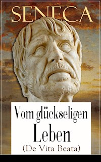 Seneca: Vom glückseligen Leben (De Vita Beata) - Seneca - E-Book