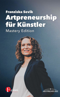 Artpreneurship für Künstler - Mastery Edition - Franziska Sevik - E-Book