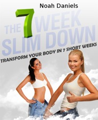 The 7 Week Slim Down - Noah Daniels - E-Book