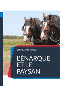 L'énarque et le paysan - Christian MALE - E-Book
