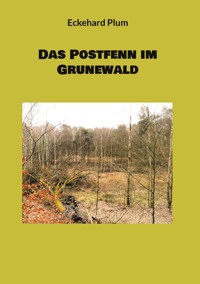 Das Postfenn im Grunewald - Eckehard Plum - E-Book