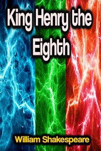 King Henry the Eighth - William Shakespeare - E-Book