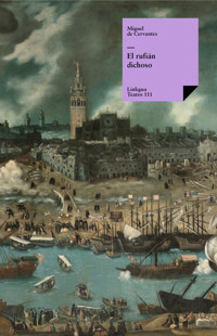 El rufián dichoso - Miguel de Cervantes Saavedra - E-Book