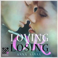 Loving or Losing. Als du in mein Leben kamst - Anna Savas - Hörbuch