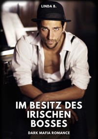 Im Besitz des irischen Bosses - Linda B. - E-Book