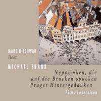 Nepomuken, die auf die Brücken spucken - Michael Frank - Hörbuch