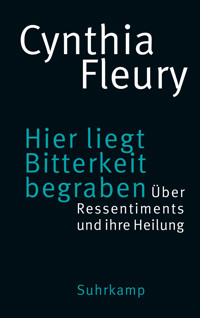 Hier liegt Bitterkeit begraben - Cynthia Fleury - E-Book