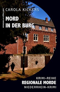 Mord in der Burg – Regionale Morde: Niederrhein-Krimi: Krimi-Reihe - Carola Kickers - E-Book