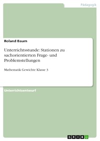 Unterrichtsstunde: Stationen zu sachorientierten Frage- und Problemstellungen - Roland Baum - E-Book