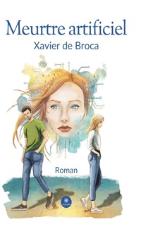 Meurtre artificiel - Xavier de Broca - E-Book