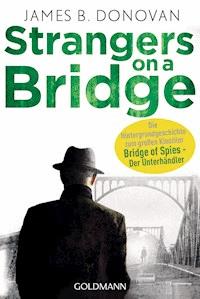 Strangers On A Bridge - James B. Donovan - E-Book