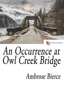 An Occurrence at Owl Creek Bridge - Ambrose Bierce - E-Book