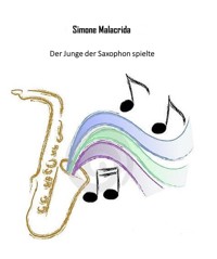 Der Junge der Saxophon spielte - Simone Malacrida - E-Book