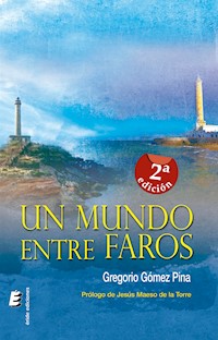 Un mundo entre faros - Gregorio Gómez Pina - E-Book