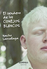 El sendero de los conejos blancos - Nacho Larrañaga - E-Book