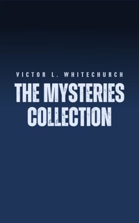 Victor L. Whitechurch: The Mysteries Collection - Victor L. Whitechurch - E-Book