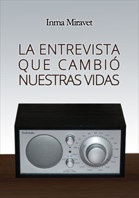 La entrevista que cambió nuestras vidas - Inma Miravet - E-Book