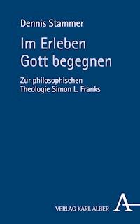 Im Erleben Gott begegnen - Dennis Stammer - E-Book