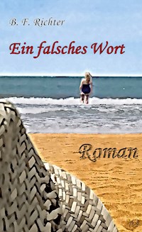 Ein falsches Wort - B. F. Richter - E-Book