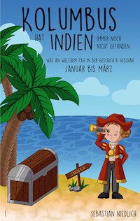 Kolumbus hat Indien immer noch nicht gefunden Band 1 - Sebastian Niedlich - E-Book