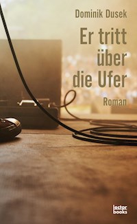 Er tritt über die Ufer - Dominik Dusek - E-Book