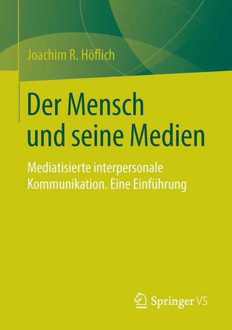 Der Mensch und seine Medien - Joachim R. Höflich - E-Book