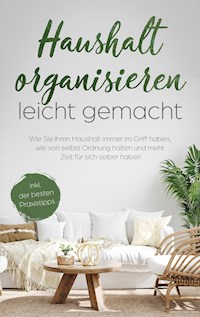 Haushalt organisieren leicht gemacht - Anna-Maria Schulte - E-Book