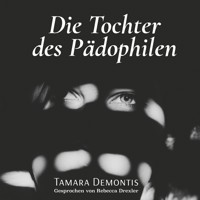 Die Tochter des Pädophilen - Tamara Demontis - Hörbuch