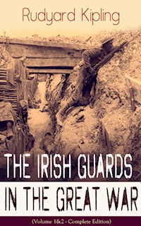The Irish Guards in the Great War (Volume 1&2 - Complete Edition) - Rudyard Kipling - E-Book